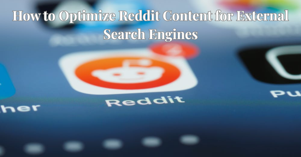 How to Optimize Reddit Content for External Search Engines